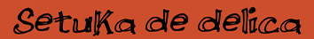 Setuka de delica